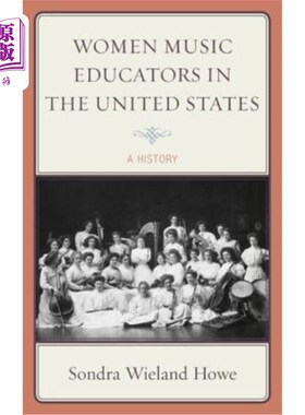海外直订Women Music Educators in the United States: A History 美国女性音乐教育家:历史
