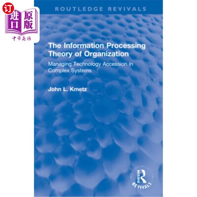 海外直订The Information Processing Theory of Organization: Managing Technology Accession 组织的信息处理理论:复杂系