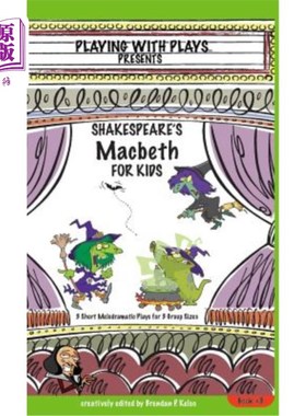海外直订Shakespeare's Macbeth for Kids: 3 Short Melodramatic Plays for 3 Group Sizes 莎士比亚儿童版《麦克白》：3部3