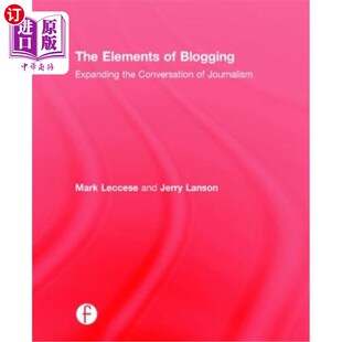 Elements 要素：拓展新闻业 Blogging 对话 Expanding Conversation the 海外直订The 博客 Journalism