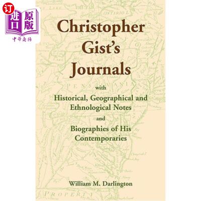 海外直订Christopher Gist's Journals with Historical, Geographical and Ethnological Notes 克里斯托弗·吉斯特的期刊，