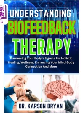 海外直订医药图书Understanding Biofeedback Therapy: Harnessing Your Body's Signals For Holistic H 理解生物反馈疗法：