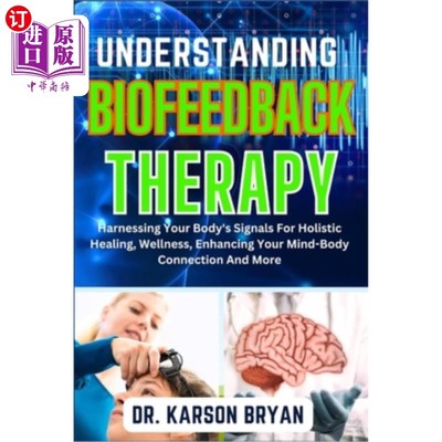 海外直订医药图书Understanding Biofeedback Therapy: Harnessing Your Body's Signals For Holistic H 理解生物反馈疗法：