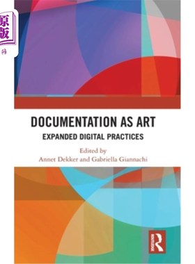 海外直订Documentation as Art: Expanded Digital Practices 文档作为艺术:扩展的数字实践