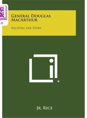 海外直订General Douglas MacArthur: Exciting Life Story 道格拉斯·麦克阿瑟将军：激动人心的人生故事