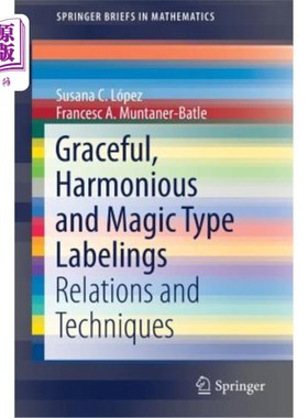 海外直订Graceful, Harmonious and Magic Type Labelings: Relations and Techniques 优美、和谐、神奇的劳动关系与技巧
