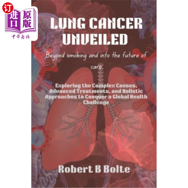 海外直订医药图书Lung Cancer Unveiled: Beyond Smoking and Into the Future of Care: Exploring the  肺癌揭秘：超越吸烟