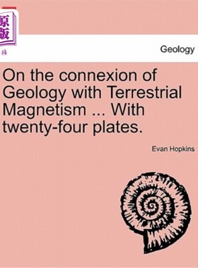 海外直订On the Connexion of Geology with Terrestrial Magnetism ... with Twenty-Four Plat 论地质学与地磁的关系……24