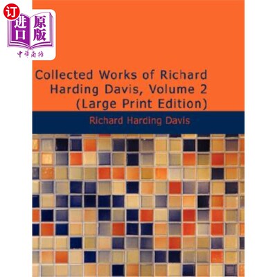 海外直订Collected Works of Richard Harding Davis, Volume 2 理查德·哈丁·戴维斯作品集，第2卷