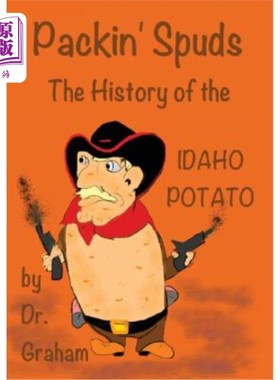 海外直订Packin' Spuds: The History of the IDAHO Potato 包装马铃薯:爱达荷州马铃薯的历史