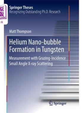海外直订Helium Nano-Bubble Formation in Tungsten: Measurement with Grazing-Incidence Sma