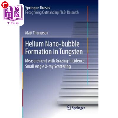 海外直订Helium Nano-Bubble Formation in Tungsten: Measurement with Grazing-Incidence Sma