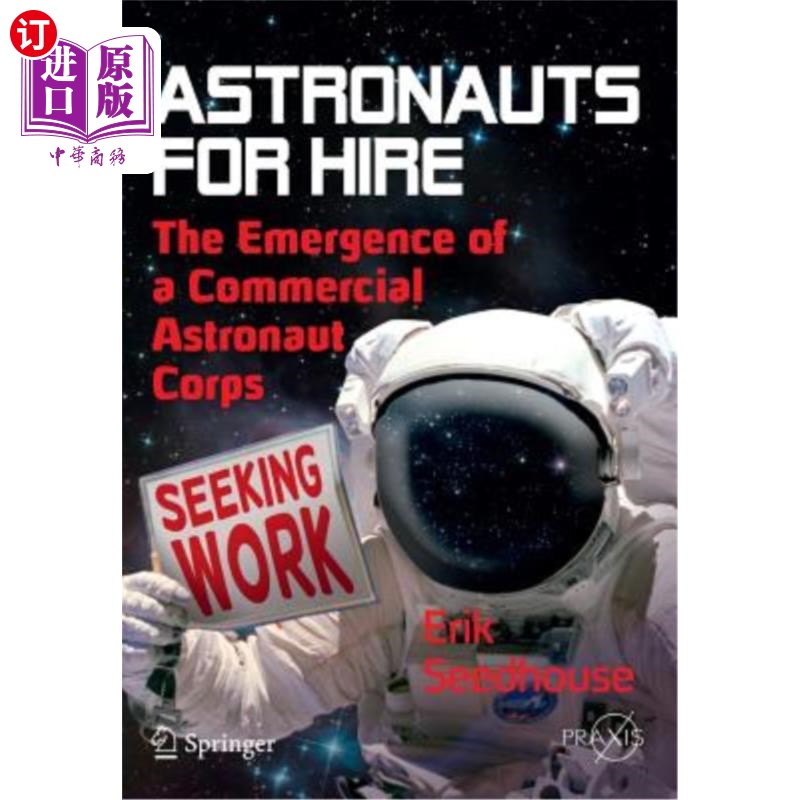海外直订Astronauts for Hire: The Emergence of a Commercial Astronaut Corps 雇佣宇航员:商业宇航员队伍的出现
