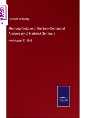 海外直订Memorial Volume of the Semi-Centennial Anniversary of Hartwick Seminary: Held Au 哈特威克神学院半百周年纪念