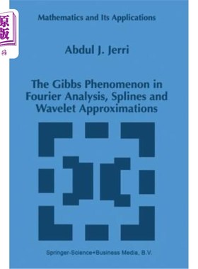 海外直订The Gibbs Phenomenon in Fourier Analysis, Splines and Wavelet Approximations 傅立叶分析、样条函数和Wavelet