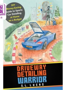 海外直订Driveway Detailing Warrior: DIY Money-Saving Guide to Sports Car Detailing at Ho 车道细节战士:DIY省钱指南跑