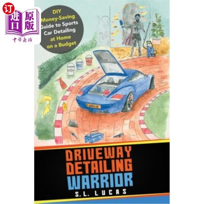 海外直订Driveway Detailing Warrior: DIY Money-Saving Guide to Sports Car Detailing at Ho 车道细节战士:DIY省钱指南跑
