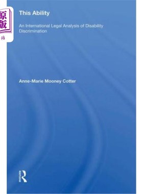 海外直订This Ability: An International Legal Analysis of Disability Discrimination 这种能力:残疾歧视的国际法律分析