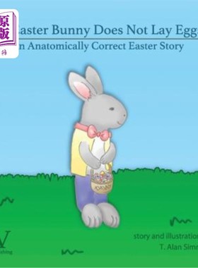 海外直订The Easter Bunny Does Not Lay Eggs: An Anatomically Correct Easter Story 复活节兔子不下蛋:一个解剖学上正确