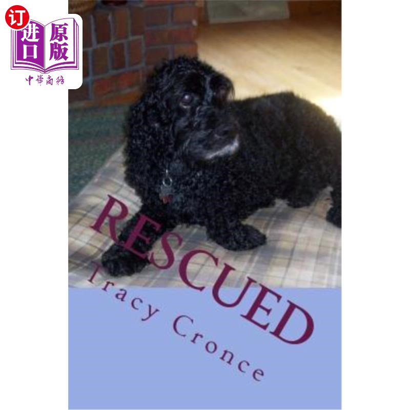 海外直订Rescued: The Story of a Cocker Spaniel's Second Chance at Life 获救：一只可卡猎犬第二次重生的故事