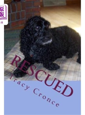 海外直订Rescued: The Story of a Cocker Spaniel's Second Chance at Life 获救：一只可卡猎犬第二次重生的故事