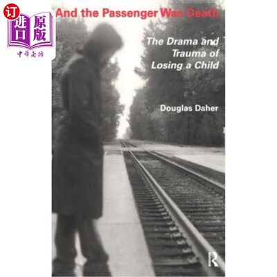 海外直订And the Passenger Was Death: The Drama and Trauma of Losing a Child 乘客是死亡:失去孩子的戏剧性和创伤