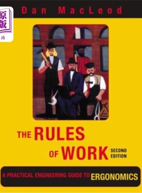 海外直订The Rules of Work: A Practical Engineering Guide to Ergonomics 《工作规则:人体工程学实用工程指南》