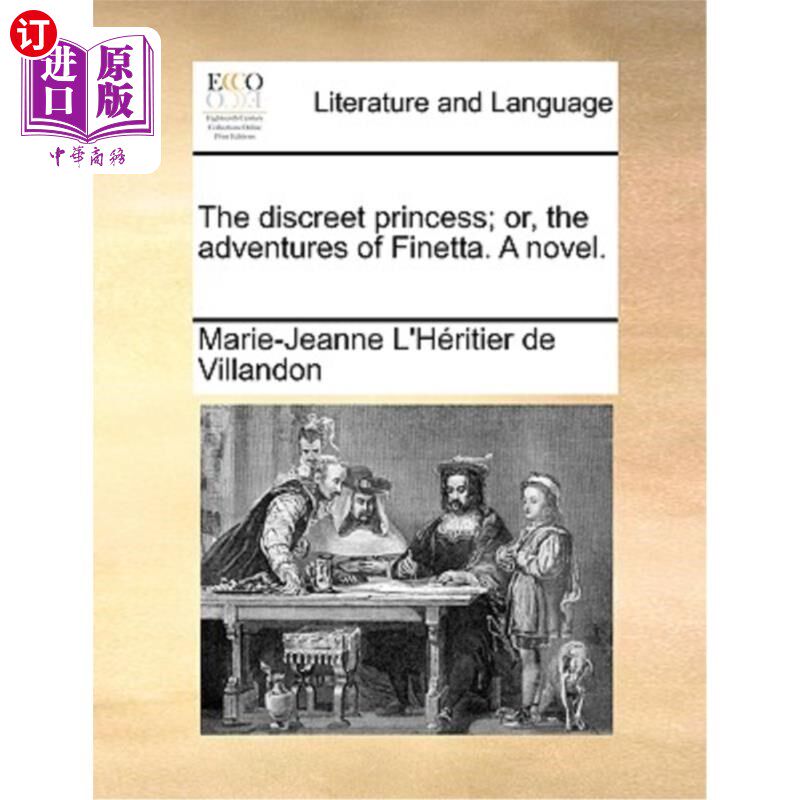 海外直订The discreet princess; or, the adventures of Finetta. A novel. 谨慎的公主;或者，菲内塔的冒险。一本小说。