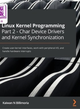 海外直订Linux Kernel Programming Part 2 - Char Device Drivers and Kernel Synchronization Linux内核编程第