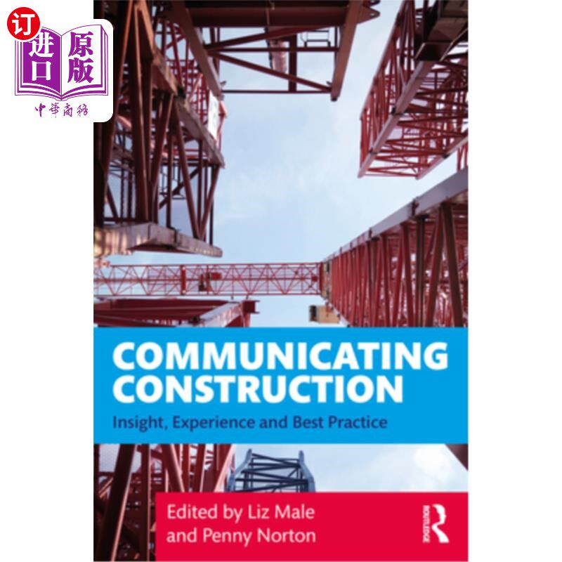 海外直订Communicating Construction: Insight, Experience and Best Practice 沟通建设:洞察力、经验和最佳实践