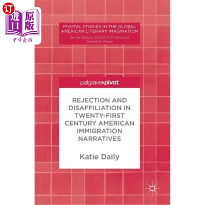海外直订Rejection and Disaffiliation in Twenty-First Century American Immigration Narrat 21世纪美国移民叙事中的排斥