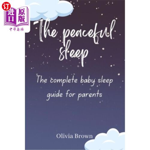海外直订The Peaceful Sleep: The Complete Baby Sleep Guide for Modern Parents 宁静的睡眠:现代父母完整的婴儿睡眠指南