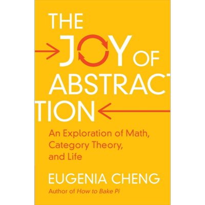 剑桥数学博士 郑乐隽 抽象的乐趣 对数学、范畴论和生活的探索 The Joy of Abstraction 英文原版 Eugenia Cheng 数学