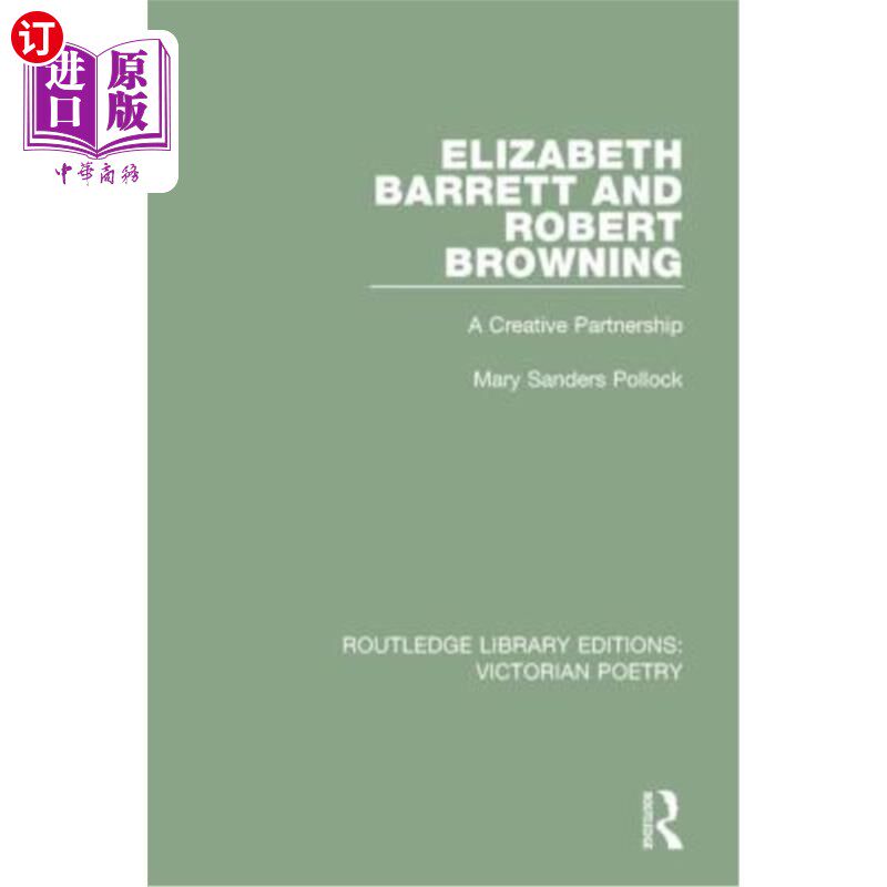 海外直订Elizabeth Barrett and Robert Browning: A Creative Partnership 伊丽莎白·巴雷特和罗伯特·布朗宁:创造性的伙伴关