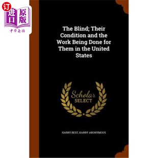 海外直订The Blind; Their Condition and the Work Being Done for Them in the United States 盲人；他们的状况以及在美国为他