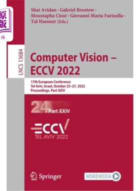 海外直订Computer Vision - Eccv 2022: 17th European Conference, Tel Aviv, Israel, October 计算机视觉- Ecc