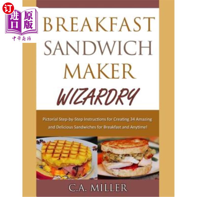 海外直订Breakfast Sandwich Maker Wizardry: Pictorial Step-by-Step Instructions for Creat 早餐三明治制作奇才：为早餐怎么样,好用不?
