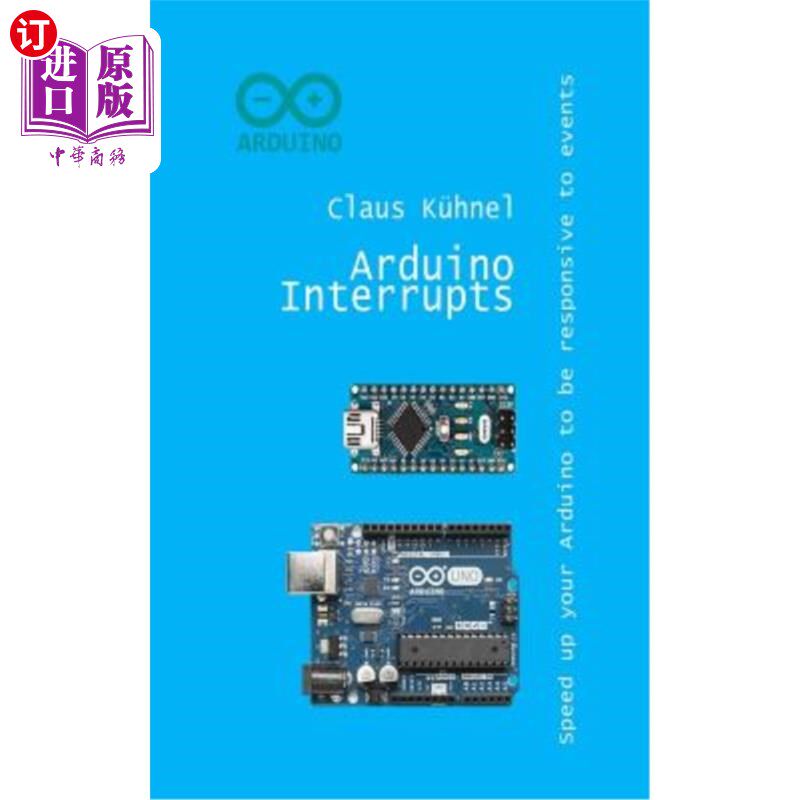 海外直订Arduino Interrupts: Speed Up Your Arduino to Be Responsive to Events Arduino中断：Arduino响应事件
