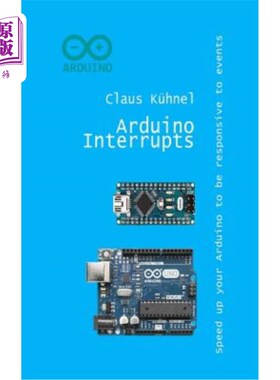 海外直订Arduino Interrupts: Speed Up Your Arduino to Be Responsive to Events Arduino中断：Arduino响应事件