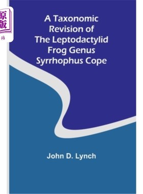 海外直订A Taxonomic Revision of the Leptodactylid Frog Genus Syrrhophus Cope 标题细趾纲蛙属的分类学修订