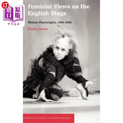 海外直订Feminist Views on the English Stage: Women Playwrights, 1990-2000 英国舞台上的女权主义观点：女剧作家，1990-2000