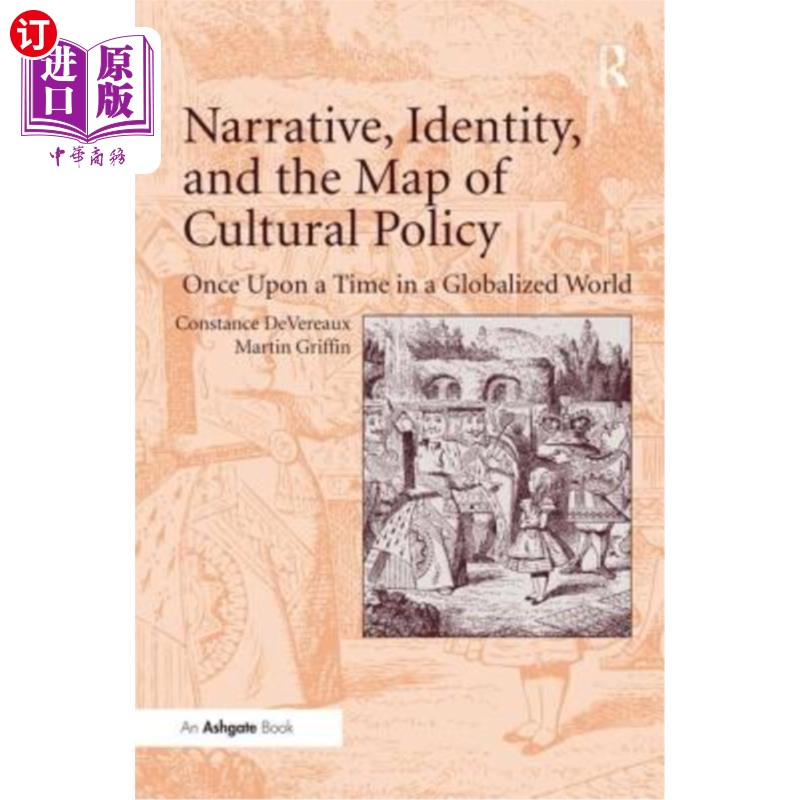 海外直订Narrative, Identity, and the Map of Cultural Policy: Once Upon a Time in a Globa 叙事、认同和文化政策的地图