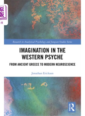海外直订Imagination in the Western Psyche: From Ancient Greece to Modern Neuroscience 西方心灵中的想象:从古希腊到现