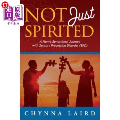 海外直订Not Just Spirited: A Mom's Sensational Journey with Sensory Processing Disorder  不仅仅是精神饱满：一位母亲