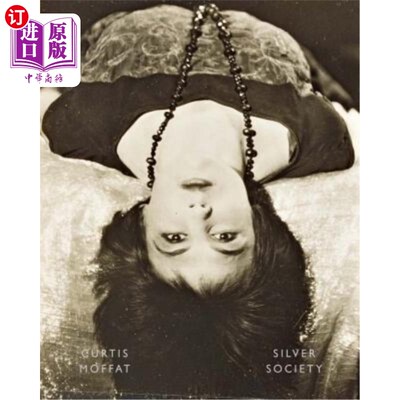 海外直订Curtis Moffat: Silver Society: Experimental Photography and Design, 1923-1935 柯蒂斯·莫法特:《银色社会:实验