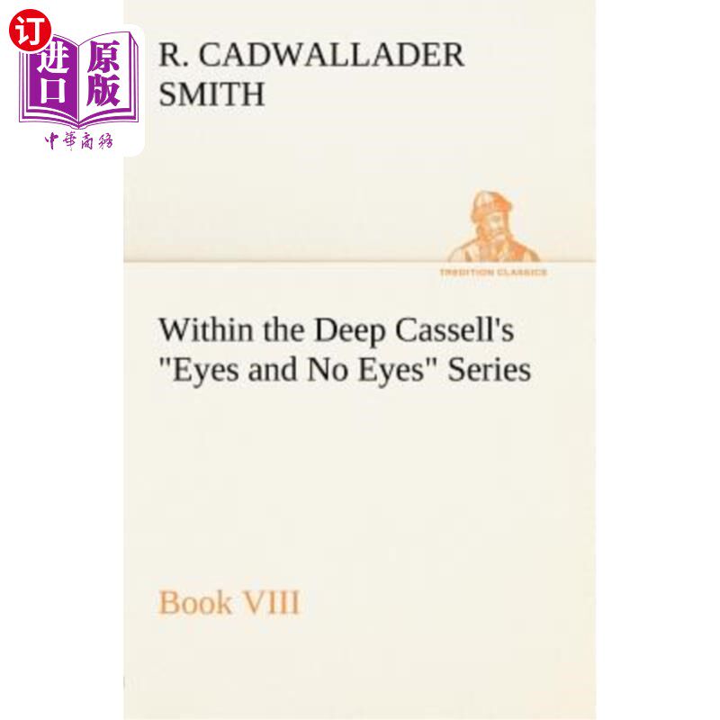 海外直订Within the Deep Cassell's Eyes and No Eyes Series, Book VIII. 在卡塞尔深邃的眼睛和没有眼睛系列,第八册。