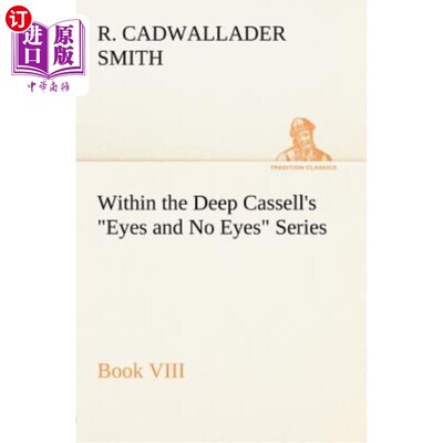 海外直订Within the Deep Cassell's Eyes and No Eyes Series, Book VIII. 在卡塞尔深邃的眼睛和没有眼睛系列，第八册。
