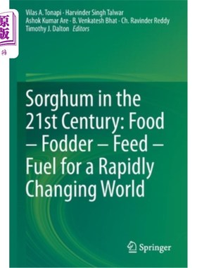 海外直订Sorghum in the 21st Century: Food - Fodder - Feed - Fuel for a Rapidly Changing  21世纪的高粱:快速变化世界