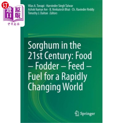 海外直订Sorghum in the 21st Century: Food - Fodder - Feed - Fuel for a Rapidly Changing  21世纪的高粱:快速变化世界