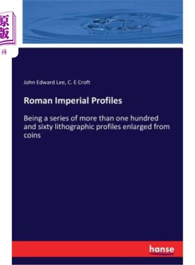 海外直订Roman Imperial Profiles: Being a series of more than one hundred and sixty litho 罗马帝国概况